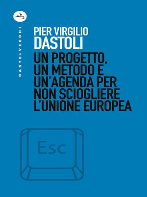 cover image of Un progetto, un metodo e un'agenda per non sciogliere l'Unione Europea